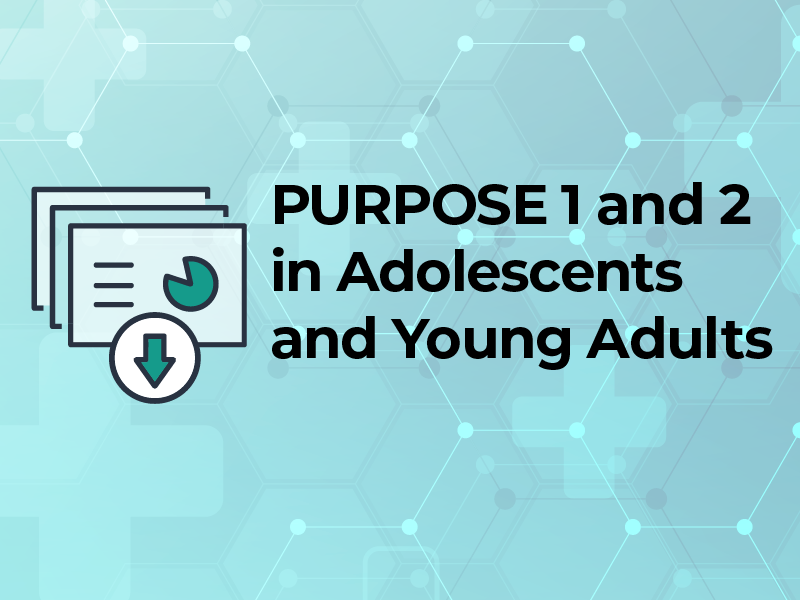 PURPOSE 1 and PURPOSE 2 Results in Adolescents and Young Adults